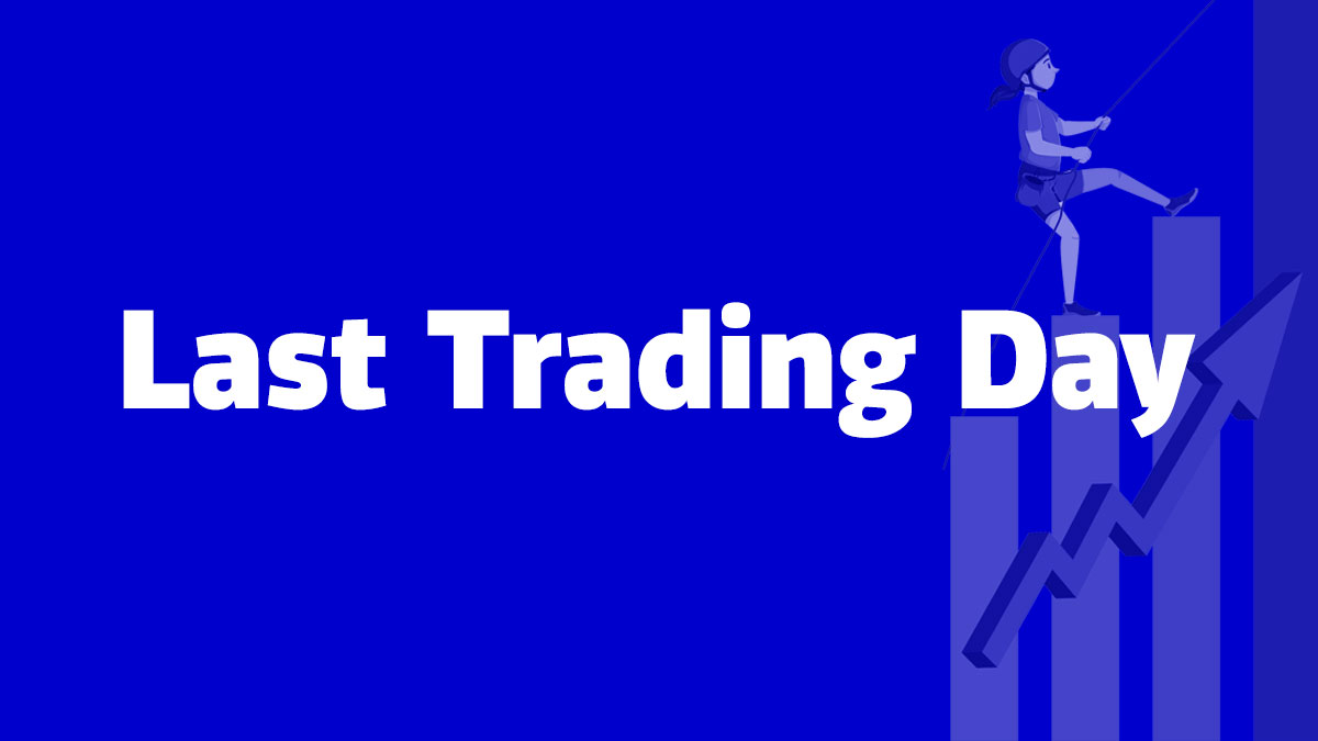 Last Trading Day: l'ultimo giorno di negoziazione spiegato bene